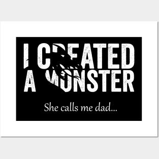 I Created A Monster! She calls me dad Posters and Art